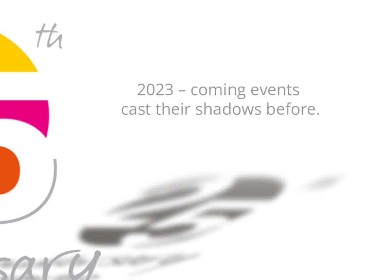 »2023 – coming events cast their shadows before.«